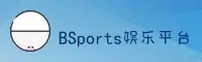 BSports娱乐APP「中国」官方网站 - BSPORTS